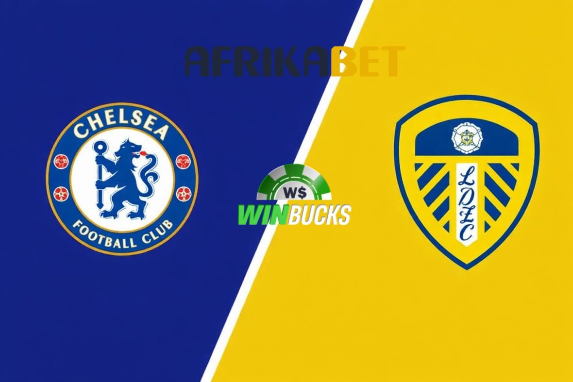 Chelsea vs Leeds United - Betting News - Afrika Bet